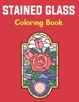 Stained Glass Coloring Book: Stained Glass Coloring Book For Adults and Teens Boys Girls With Flowers Floral Design For Stress Relief. B095L9LMS8 Book Cover