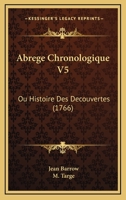 Abrege Chronologique V5: Ou Histoire Des Decouvertes (1766) 1167680782 Book Cover