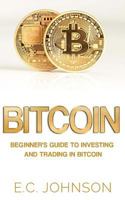 Bitcoin: Beginner's Guide to Investing and Trading in Bitcoin 1548960586 Book Cover