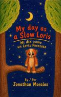 My Day as a Slow Loris / Mi día como un Loris Perezoso B0GYCV1SLW Book Cover