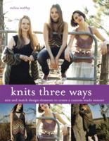 Knits Three Ways: Mix and Match Design Elements to Create a Custom-Made Sweater 0307345645 Book Cover