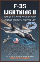 F-35 LIGHTNING II: America’s Most Modern and Insane Stealth Fighter Jet: A Deep Dive Into the Insane Engineering, Technology, Untold Stories, and Missions Behind the F-35A, F-35B, and F-35C B0GTR8ZNXC Book Cover