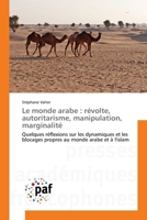 Le Monde Arabe: Revolte, Autoritarisme, Manipulation, Marginalite 3841633625 Book Cover