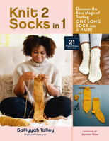 Knit 2 Socks in 1: The Easiest Method Ever for Knitting Two Socks at Once 1635864070 Book Cover