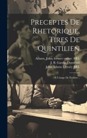 Preceptes de rhetorique, tires de quintilien: A l'usage de écoliers .. (French Edition) 101994742X Book Cover