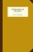 The Rector and the Rogue: Being the true and incredible account of a dastardly hoax against an upright (if rather stuffy) divine. It turned New York upside down. 1936365235 Book Cover