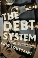 The Debt System: A History of Sovereign Debts and their Repudiation 1608463095 Book Cover