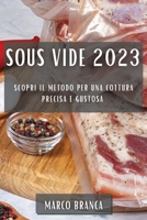 Sous Vide 2023: Scopri il Metodo per una Cottura Precisa e Gustosa 1783818131 Book Cover