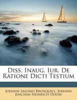 Diss. Inaug. Iur. De Ratione Dicti Testium 1246122308 Book Cover