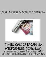 The God Don's Verses (Dicta): Public Relations Poems and London Incantations 3 (C-Jazz) 1441474641 Book Cover