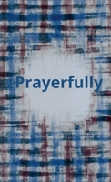 Prayerfully: A Pocket Journal 1794821635 Book Cover