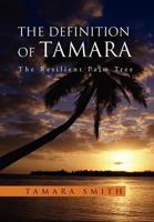 The Definition of Tamara: The Resilient Palm Tree 1469166011 Book Cover