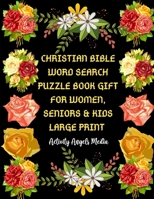 Christian Bible Word Search Puzzle Book for Women, Seniors & Kids, Large Print: Educational Bible Word Search Puzzles for Seniors (Grandparents, ... Gratitude Illustrations & Verses to Color 1700466321 Book Cover