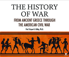 The History of War: From Ancient Greece through the American Civil War null Book Cover