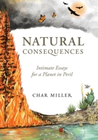Natural Consequences: Intimate Essays for a Planet in Peril 1634050371 Book Cover