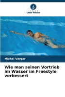 Wie man seinen Vortrieb im Wasser im Freestyle verbessert (German Edition) 6209826288 Book Cover