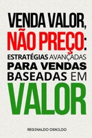 Venda valor, não preço: estratégias avançadas para vendas baseadas em valor (Portuguese Edition) B0DTTVKYDD Book Cover