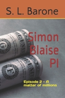 Simon Blaise PI: Episode 2 - A matter of millions B09M191XHV Book Cover