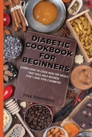 Diabetic Cookbook for Beginners: Learn How To Cook Healthy Meals That Will Help Reverse Type 1 And Type 2 Diabetes 1802748377 Book Cover