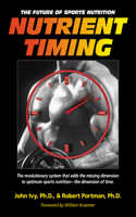 Nutrient Timing: The Future of Sports Nutrition 1591201411 Book Cover