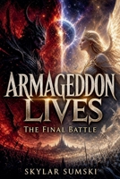 Armageddon Lives, The Final Battle B0HBSYPMSF Book Cover