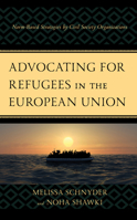 Advocating for Refugees in the European Union : Norm-Based Strategies by Civil-Society Organizations 1793600244 Book Cover