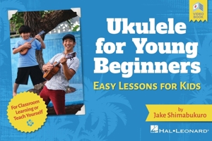 Ukulele for Young Beginners: Easy Lessons for Kids by Jake Shimabukuro with Video Lessons: Easy Lessons for Kids with Video Lessons 1540080870 Book Cover