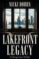 Lakefront Legacy: A Chicago Law Thriller B0HJ2MX5HP Book Cover