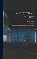 A Pastoral Prince: The History And Reminiscences Of J.w. Cooper 1432697862 Book Cover