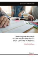 Desafíos para la Gestión en una Universidad Privada en un Contexto de Pobreza: Estudio de Caso (Spanish Edition) 9999328873 Book Cover