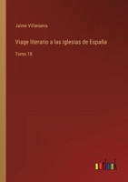 Viage literario a las iglesias de España: Tomo 18 3368101544 Book Cover