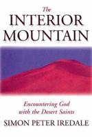The Interior Mountain: Encountering God With the Desert Saints : With Introductory Notes and Illustrations 0687090229 Book Cover