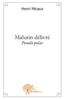 Malurin délivré (French Edition) 2812101385 Book Cover