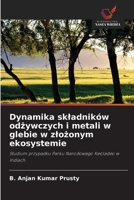 Dynamika skladników odzywczych i metali w glebie w zlozonym ekosystemie (Polish Edition) 6209776086 Book Cover