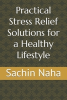 Practical Stress Relief Solutions for a Healthy Lifestyle B0DSW22HZS Book Cover