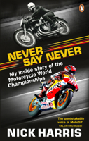 Never Say Never: The Inside Story of the Motorcycle World Championships 0753553856 Book Cover