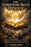 Das Verbotene Buch Henoch: Uralte Geheimnisse von Engeln, Dämonen und dem Ende der Tage (The Forbidden Nag Hammadi Library: Emphasizes secrecy and the rediscovery of hidden texts.) (German Edition) B0GCM3KRXQ Book Cover