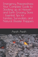 Emergency Preparedness: Your Complete Guide to Stocking up at Heaven and Earth Grocery Store - Essential Tips for Families, Survivalists, and Natural Disaster Preppers B0CSYRYBPN Book Cover