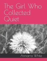 The Girl Who Collected Quiet B0GR539GB3 Book Cover