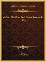 Galeni Libellum Peri Ethon Recensuit (1879) 1165402955 Book Cover