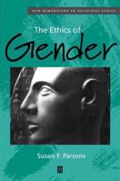 The Ethics of Gender: New Dimensions to Religious Ethics 0631215174 Book Cover
