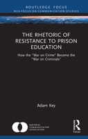 The Rhetoric of Resistance to Prison Education: How the "War on Crime" Became the "War on Criminals" 1032039523 Book Cover