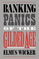 Banking Panics of the Gilded Age 0521025478 Book Cover