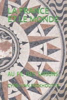 LA FRANCE ET LE MONDE: AU FIL DES SAISONS B089M2H3FZ Book Cover