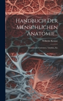 Handbuch Der Menschlichen Anatomie...: Anatomische Variet�ten, Tabellen, Etc 1021348260 Book Cover