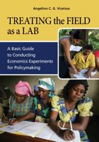 Treating the Field as a Lab: A Basic Guide to Conducting Economics Experiments for Policymaking 0896297969 Book Cover