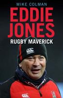 Eddie Jones: Rugby Maverick 1911630458 Book Cover