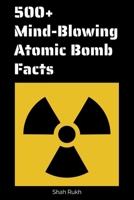 500+ Mind-Blowing Atomic Bomb Facts B0CCCX7RGP Book Cover