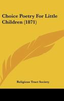 Choice Poetry For Little Children... 1278911596 Book Cover