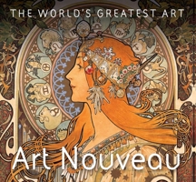 Art Nouveau (The World's Greatest Art) 1844512657 Book Cover